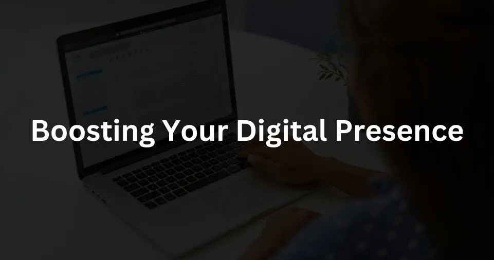 Boosting Your Digital Presence