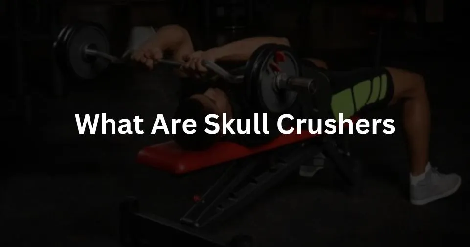 What Are Skull Crushers?